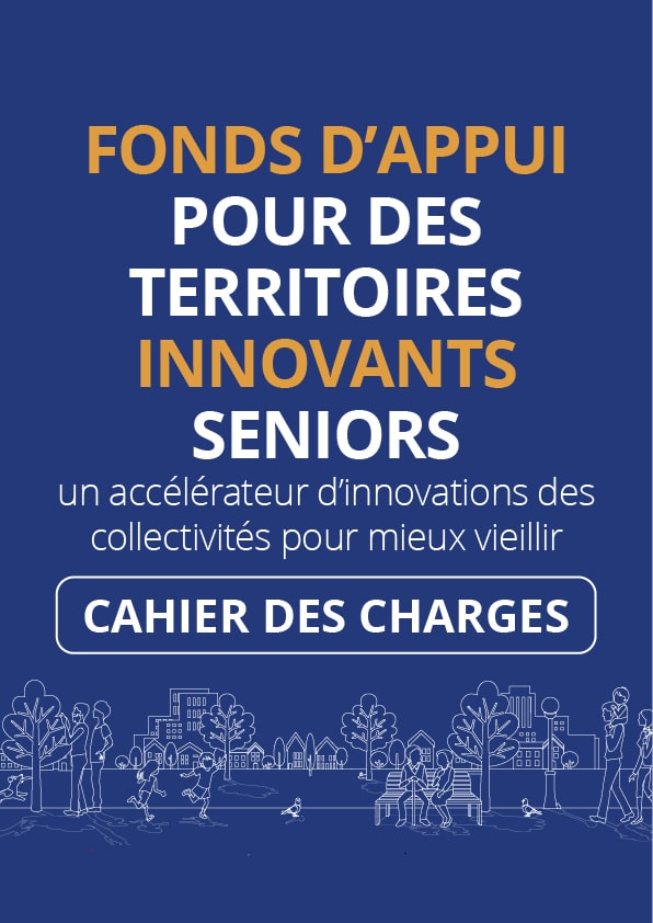Cahier des charges :<br />
Fond d'appui pour des territoires innovants séniors